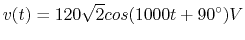 $v(t)=120\sqrt{2} cos(1000t+90^\circ) V$