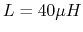 $L=40\mu H$