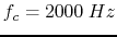 $f_c=2000\; Hz$