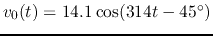 $v_0(t)=14.1 \cos(314 t-45^{\circ})$