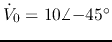 $\dot{V}_0=10\angle{-45^{\circ}}$