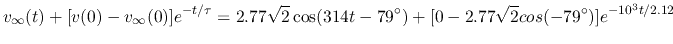 $\displaystyle v_\infty(t)+[v(0)-v_\infty(0)]e^{-t/\tau}
=2.77\sqrt{2} \cos(314 t-79^\circ)+[0-2.77\sqrt{2}cos(-79^\circ)] e^{-10^3 t/2.12}$
