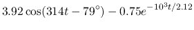 $\displaystyle 3.92 \cos(314 t-79^\circ)-0.75 e^{-10^3 t/2.12}$