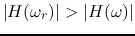 $\vert H(\omega_r)\vert>\vert H(\omega)\vert$
