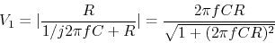 \begin{displaymath}V_1=\vert\frac{R}{1/j2\pi f C+R}\vert
=\frac{2\pi f CR}{\sqrt{1+(2\pi f CR)^2}} \end{displaymath}