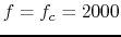$f=f_c=2000$