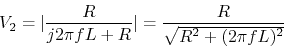 \begin{displaymath}V_2=\vert\frac{R}{j2\pi f L+R}\vert
=\frac{R}{\sqrt{R^2+(2\pi f L)^2}} \end{displaymath}