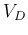 $V_D$