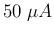$50\;\mu A$