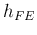 $h_{FE}$