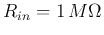 $R_{in}=1 M\Omega$