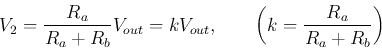 \begin{displaymath}
V_2=\frac{R_a}{R_a+R_b}V_{out}=kV_{out},\;\;\;\;\;\;\;\left(k=\frac{R_a}{R_a+R_b}\right)
\end{displaymath}