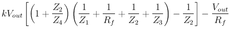 $\displaystyle kV_{out}\left[\left(1+\frac{Z_2}{Z_4}\right)
\left(\frac{1}{Z_1}
...
..._f}+\frac{1}{Z_2}+\frac{1}{Z_3}\right)-\frac{1}{Z_2}\right]-\frac{V_{out}}{R_f}$