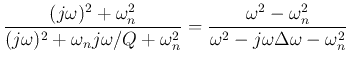 $\displaystyle \frac{(j\omega)^2+\omega_n^2}{(j\omega)^2+\omega_nj\omega/Q+\omega_n^2}
=\frac{\omega^2-\omega_n^2}{\omega^2-j\omega\Delta\omega-\omega_n^2}$