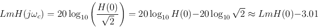 \begin{displaymath}
Lm H(j\omega_c)=20\log_{10} \left(\frac{H(0)}{\sqrt{2}} \ri...
...
=20\log_{10} H(0) -20\log_{10} \sqrt{2}\approx Lm H(0)-3.01
\end{displaymath}
