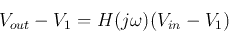 \begin{displaymath}
V_{out}-V_1=H(j\omega)(V_{in}-V_1)
\end{displaymath}