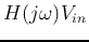 $\displaystyle H(j\omega)V_{in}$