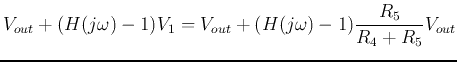 $\displaystyle V_{out}+(H(j\omega)-1) V_1
=V_{out}+(H(j\omega)-1)\frac{R_5}{R_4+R_5}V_{out}$