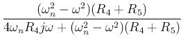 $\displaystyle \frac{(\omega_n^2-\omega^2)(R_4+R_5)}
{4\omega_nR_4 j\omega+(\omega_n^2-\omega^2)(R_4+R_5)}$