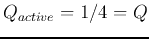 $Q_{active}=1/4=Q$