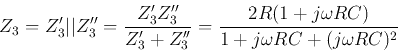 \begin{displaymath}
Z_3=Z'_3\vert\vert Z''_3=\frac{Z'_3 Z''_3}{Z'_3+Z''_3}
=\frac{2R(1+j\omega RC)}{1+j\omega RC+(j\omega RC)^2}
\end{displaymath}