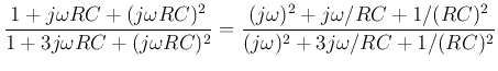 $\displaystyle \frac{1+j\omega RC+(j\omega RC)^2}{1+3j\omega RC+(j\omega RC)^2}
=\frac{(j\omega)^2+j\omega /RC+1/(RC)^2}{(j\omega)^2+3j\omega /RC+1/(RC)^2}$