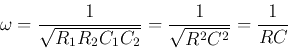 \begin{displaymath}
\omega=\frac{1}{\sqrt{R_1R_2C_1C_2}}
=\frac{1}{\sqrt{R^2C^2}}=\frac{1}{RC}
\end{displaymath}