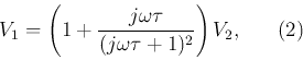 \begin{displaymath}
V_1=\left(1+\frac{j\omega\tau}{(j\omega\tau+1)^2}\right)V_2,\;\;\;\;\;\;(2)
\end{displaymath}