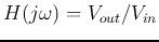 $H(j\omega)=V_{out}/V_{in}$