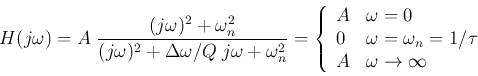 \begin{displaymath}
H(j\omega)=A\;\frac{(j\omega)^2+\omega_n^2}{(j\omega)^2+\Del...
...\omega_n=1/\tau
 A&\omega\rightarrow\infty\end{array}\right.
\end{displaymath}