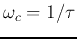 $\omega_c=1/\tau$