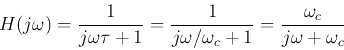 \begin{displaymath}
H(j\omega)=\frac{1}{j\omega\tau+1}
=\frac{1}{j\omega/\omega_c+1}=\frac{\omega_c}{j\omega+\omega_c}
\end{displaymath}