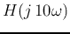 $H(j 10\omega)$
