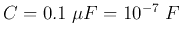 $C=0.1\;\mu F=10^{-7}\;F$