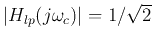 $\vert H_{lp}(j\omega_c)\vert
=1/\sqrt{2}$