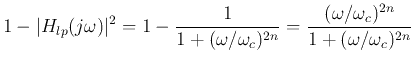 $\displaystyle 1-\vert H_{lp}(j\omega)\vert^2
=1-\frac{1}{1+(\omega/\omega_c)^{2n}}
=\frac{(\omega/\omega_c)^{2n}}{1+(\omega/\omega_c)^{2n}}$