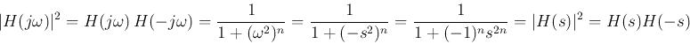 \begin{displaymath}
\vert H(j\omega)\vert^2=H(j\omega) H(-j\omega)
=\frac{1}{...
...2)^n}
=\frac{1}{1+(-1)^ns^{2n}}=\vert H(s)\vert^2=H(s) H(-s)
\end{displaymath}
