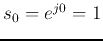 $s_0=e^{j0}=1$