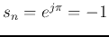 $s_n=e^{j\pi}=-1$