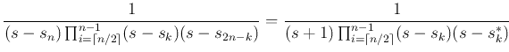 $\displaystyle \frac{1}{(s-s_n)\prod_{i=\left\lceil n/2 \right\rceil}^{n-1}(s-s_...
...}
=\frac{1}{(s+1)\prod_{i=\left\lceil n/2 \right\rceil}^{n-1}(s-s_k)(s-s_k^*)}$