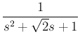 $\displaystyle \frac{1}{s^2+\sqrt{2}s+1}$