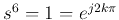 $s^6=1=e^{j2k\pi}$