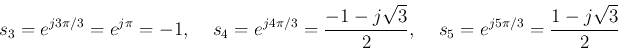 \begin{displaymath}
s_3=e^{j3\pi/3}=e^{j\pi}=-1,\;\;\;\;
s_4=e^{j4\pi/3}=\frac{-1-j\sqrt{3}}{2},\;\;\;\;s_5=e^{j5\pi/3}=\frac{1-j\sqrt{3}}{2}
\end{displaymath}