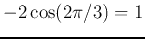 $-2\cos(2\pi/3)=1$