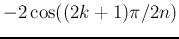 $-2\cos((2k+1)\pi/2n)$