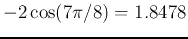 $-2\cos(7\pi/8)=1.8478$