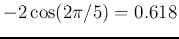 $-2\cos(2\pi/5)=0.618$