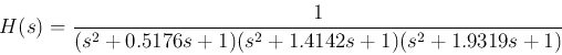 \begin{displaymath}
H(s)=\frac{1}{(s^2+0.5176 s+1)(s^2+1.4142 s+1)(s^2+1.9319 s+1)}
\end{displaymath}