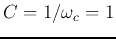 $C=1/\omega_c=1$
