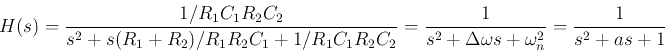 \begin{displaymath}
H(s)=\frac{1/R_1C_1R_2C_2}{s^2+s(R_1+R_2)/R_1R_2C_1+1/R_1C_...
... =\frac{1}{s^2+\Delta\omega s+\omega_n^2}=\frac{1}{s^2+a s+1}
\end{displaymath}